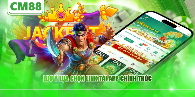 Lưu ý lựa chọn link tải app chính thức